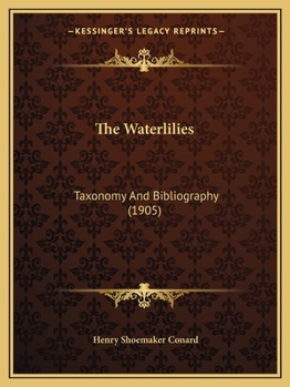 Paperback The Waterlilies: Taxonomy And Bibliography (1905) Book