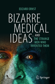 Paperback Bizarre Medical Ideas: ... and the Strange Men Who Invented Them Book