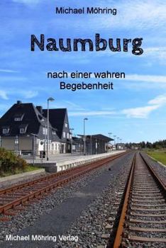 Paperback Naumburg: nach einer wahren Begebenheit [German] Book