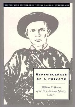 Hardcover Reminiscences of a Private: William E. Bevens of the First Arkansas Infantry C.S.A. Book