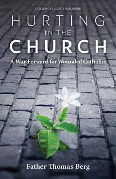 Paperback Hurting in the Church: A Way Forward for Wounded Catholics Book