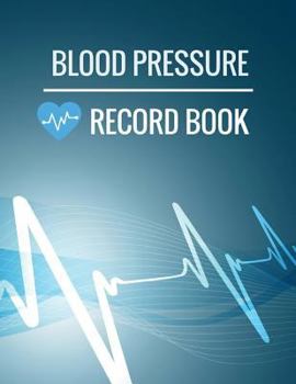 Paperback Blood Pressure Record Book: Blood Pressure Log Book with Blood Pressure Chart for Daily Personal Record and your health Monitor Tracking Numbers o Book