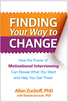 Paperback Finding Your Way to Change: How the Power of Motivational Interviewing Can Reveal What You Want and Help You Get There Book