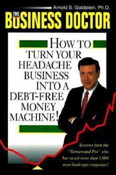 Paperback The Business Doctor: How to Turn Your Headache Business Into a Debt-Free Money Machine Book