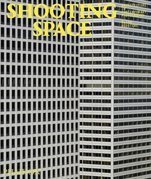 Hardcover Shooting Space: Architecture in Contemporary Photography Book