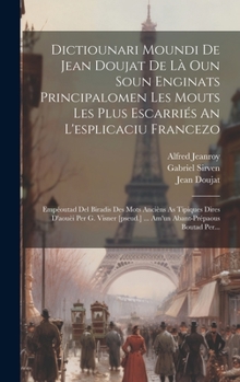 Hardcover Dictiounari Moundi De Jean Doujat De Là Oun Soun Enginats Principalomen Les Mouts Les Plus Escarriés An L'esplicaciu Francezo: Empéoutad Del Biradis D [French] Book