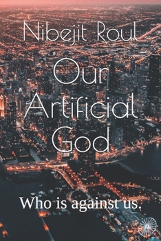 Paperback Our Artificial God: Who is against us. Book