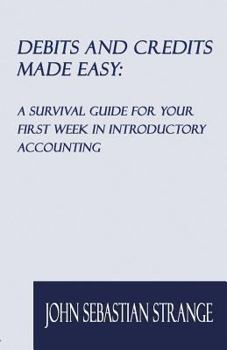 Paperback Debits and Credits Made Easy: A Survival Guide for Your First Week in Introductory Accounting Book