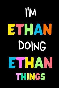 Paperback I'm Ethan Doing Ethan Things: Funny Personalized Gift Notebook For Boys Book