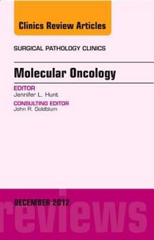 Hardcover Molecular Oncology, an Issue of Surgical Pathology Clinics: Volume 5-4 Book