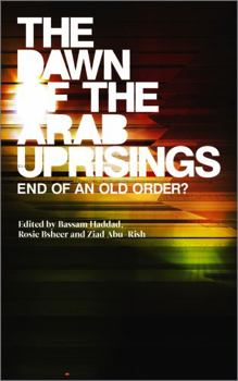 Paperback The Dawn of the Arab Uprisings: End of an Old Order? Book