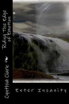 Riding the Edge of Emotion: Enter Insanity