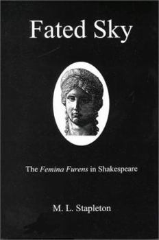 Hardcover Fated Sky: The Femina Furens in Shakespeare Book