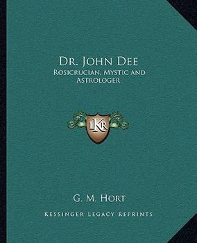 Paperback Dr. John Dee: Rosicrucian, Mystic and Astrologer Book