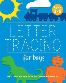 Letter Tracing For Boys: Letter Tracing Book, Practice For Kids, Ages 3-5, Alphabet Writing Practice