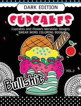 Paperback Cupcakes Coloring Book Dark Edition Vol.2: Swear Words, Flower and Cupcake for Adults coloring books (Black pages) Book