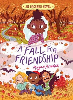 A Fall for Friendship - Book #3 of the An Orchard Novel