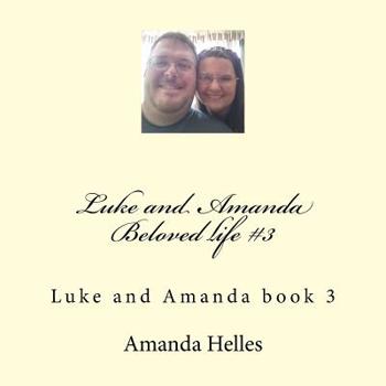Paperback Luke and Amanda Beloved life #3: Luke and Amanda book 3 Book