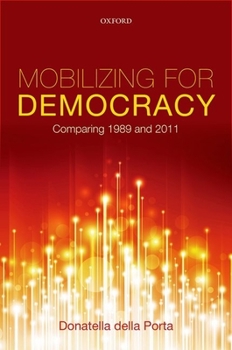 Hardcover Mobilizing for Democracy: Comparing 1989 and 2011 Book