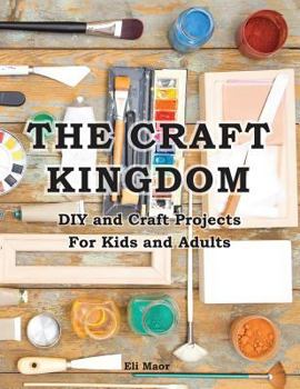 Paperback The Craft Kingdom: DIY and Craft Projects for Kids and Adults Book