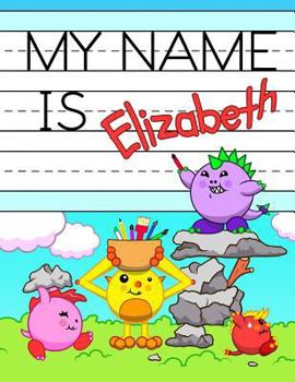 Paperback My Name is Elizabeth: Personalized Primary Tracing Workbook for Kids Learning How to Write Their Name, Practice Paper with 1 Ruling Designed Book