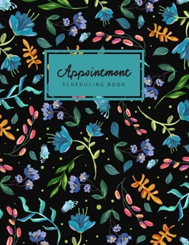Appointment Scheduling Book: Flower Template | 15 Month Scheduling Book | Client Organizer | Daily and Hourly Planner | 15 Minute Increments | Monday ... Stylist Makeup Artists (Appointment Notebook)