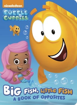 Board book Big Fish, Little Fish: A Book of Opposites (Bubble Guppies) Book