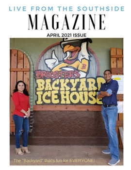 Live from the Southside Magazine - April 2021 Issue: Local Texas Magazine on San Antonio's Southside and Surrounding Areas