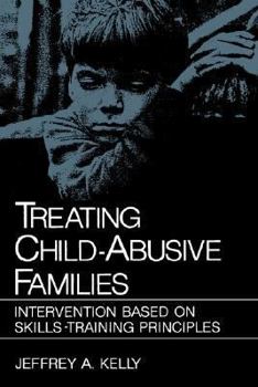 Hardcover Treating Child-Abusive Families: Intervention Based on Skills-Training Principles Book