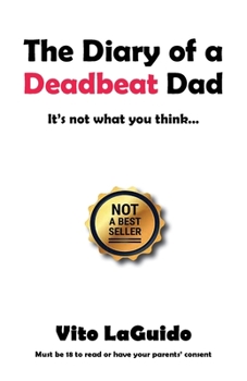Paperback The Diary of a Deadbeat Dad: It's Not What You Think ... Book