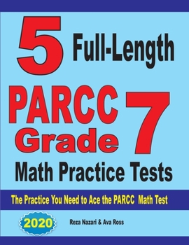 Paperback 5 Full-Length PARCC Grade 7 Math Practice Tests: The Practice You Need to Ace the PARCC Math Test Book