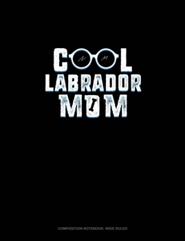 Paperback Cool Labrador Mom: Composition Notebook: Wide Ruled Book