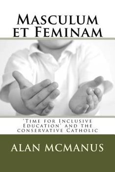 Paperback Masculum et Feminam: 'Time for Inclusive Education' and the conservative Catholic Book