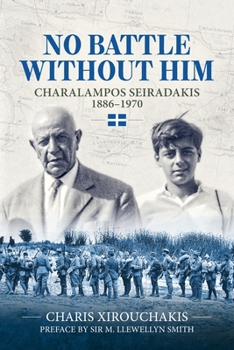 Paperback No Battle Without Him: Charalampos Seiradakis, 1886-1970 Book