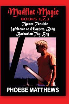 Tyrant Trouble / Welcome to Mayhem, Baby / Barbarian Toy Boy - Book  of the Mudflat