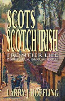 Paperback Scots and Scotch Irish: Frontier Life in North Carolina, Virginia, and Kentucky Book