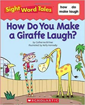 How Do You Make a Giraffe Laugh? - Book #12 of the Sight Word Tales