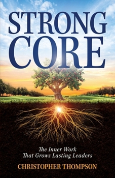 Paperback Strong Core: The Inner Work That Grows Lasting Leaders Book