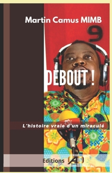 Paperback Debout!: L'histoire vraie d'un miraculé [French] Book