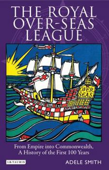 Paperback The Royal Over-Seas League: From Empire Into Commonwealth, A History of the First 100 Years Book