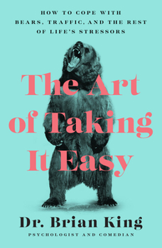 Hardcover The Art of Taking It Easy: How to Cope with Bears, Traffic, and the Rest of Life's Stressors Book