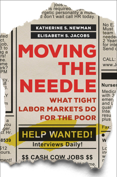 Hardcover Moving the Needle: What Tight Labor Markets Do for the Poor Book