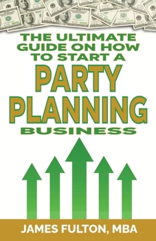 Paperback The Ultimate Guide on How To Start a Party Planning Business Book