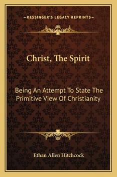 Paperback Christ, The Spirit: Being An Attempt To State The Primitive View Of Christianity Book