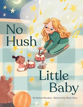 Hardcover No Hush Little Baby Book