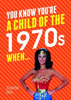 Hardcover You Know You're a Child of the 1970s When... Book