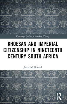 Paperback Khoesan and Imperial Citizenship in Nineteenth Century South Africa Book