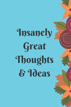 Insanely Great Thoughts & Ideas: Lined Blank Notebook.120pages matte cover different colors