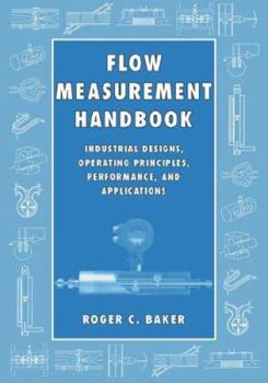 Paperback Flow Measurement Handbook: Industrial Designs, Operating Principles, Performance, and Applications Book