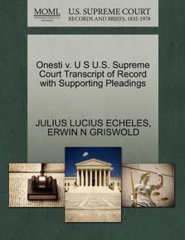 Paperback Onesti V. U S U.S. Supreme Court Transcript of Record with Supporting Pleadings Book